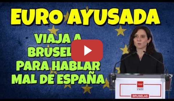 Embedded thumbnail for Ayuso viaja a Bruselas hablar mal de España, pero en su discurso provoca vergüenza ajena ¡¡AYUSADA!!