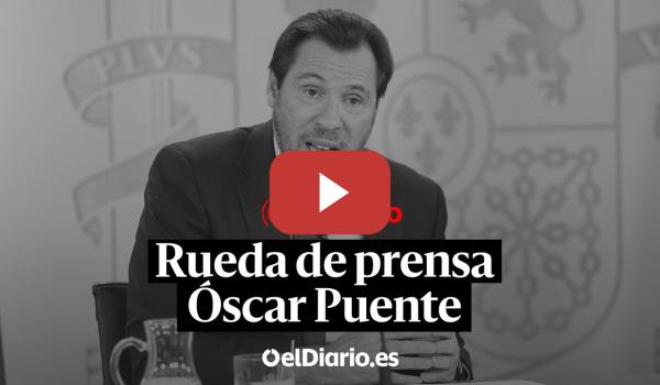 Embedded thumbnail for 🔴  DIRECTO | Rueda de prensa de ÓSCAR PUENTE, ministro de Transportes y Movilidad Sostenible