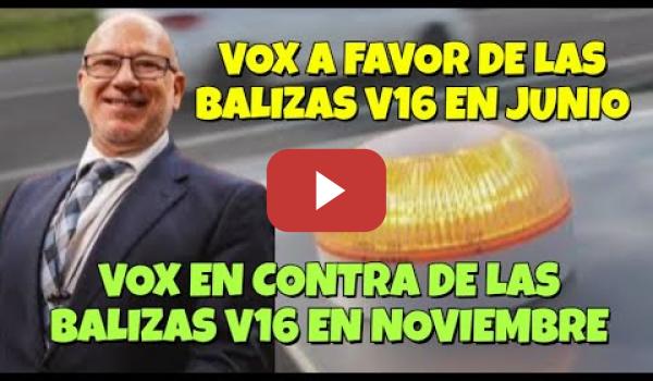 Embedded thumbnail for VOX apoya las Balizas V16 en Junio, pero no las quieren en Noviembre
