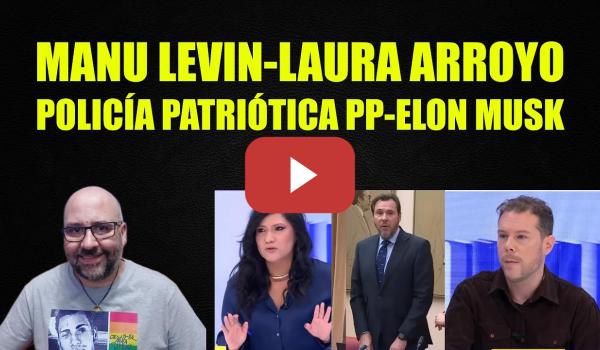 Embedded thumbnail for Manu Levin y Laura Arroyo. Elon Musk y su algorimo. El PP y su Policía Patriótica.