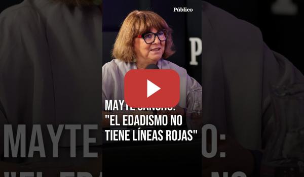 Embedded thumbnail for Mayte Sancho: "Se da por hecho que una persona mayor no tiene la misma capacidad"