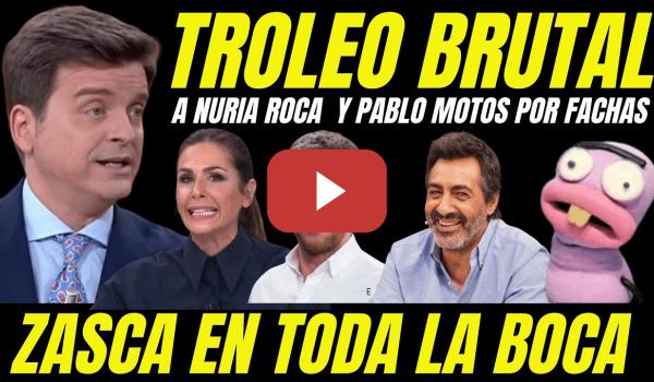 Embedded thumbnail for TROLEO MÁXIMO DE MARC GIRÓ A NURIA ROCA Y PABLOS MOTOS "SE RÍE DE JUAN DEL VAL POR FACHA"