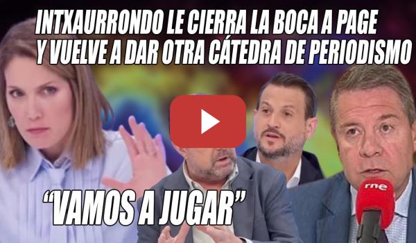 Embedded thumbnail for Intxaurrondo CIERRA la BOCAZA de García-Page y la FACHOSFERA con OTRA CÁTEDRA de PERIODISMO🔥