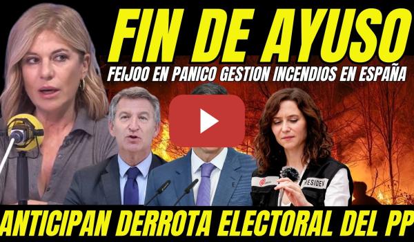 Embedded thumbnail for ANTICIPAN EL FIN DE AYUSO Y FEIJÓO "PÁNICO EN EL PP DERROTA ANTE PEDRO SÁNCHEZ POR GESTIÓN INCENDIOS