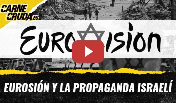 Embedded thumbnail for T11x128 - EuroSión y la propaganda israelí (CARNE CRUDA)