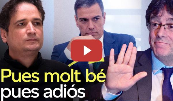 Embedded thumbnail for ¿Qué significa la ruptura de Puigdemont con Sánchez?