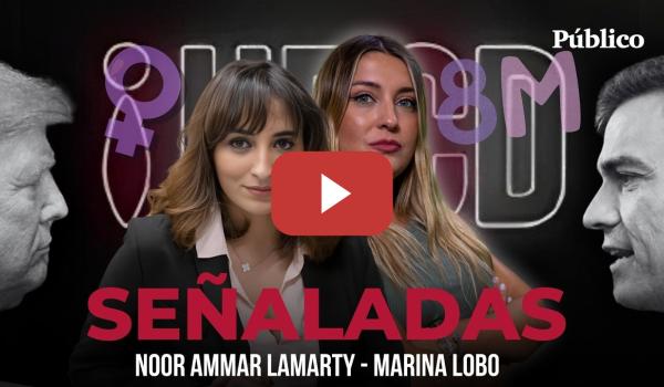 Embedded thumbnail for SEÑALADAS - HECD, con Marina Lobo - De Sarah Santaolalla a Trump. Entrevista a Noor Ammar Lamarty