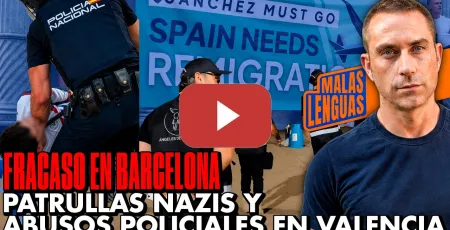 Embedded thumbnail for Fracaso en Barcelona y Patrullas Fascistas y abusos policiales en Valencia | Malas Lenguas