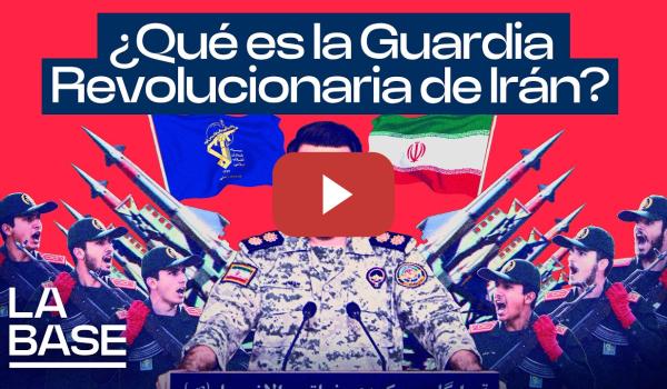 Embedded thumbnail for La Base 6x112 | ¿Qué es la Guardia Revolucionaria Islámica de Irán?