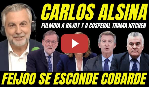 Embedded thumbnail for CARLOS ALSINA FULMINA A RAJOY Y A COSPEDAL "FEIJÓO SE ESCONDE PARA NO DAR EXPLICACIONES"