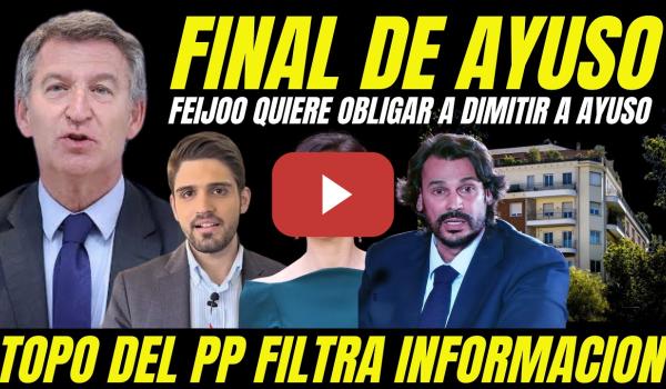 Embedded thumbnail for TOPO DEL PP FILTRA INFORMACIÓN "FEIJÓO QUIERE OBLIGAR A AYUSO A DIMITIR POR ESCÁNDALO ÁTICO DE LUJO"