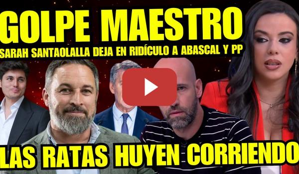 Embedded thumbnail for RATAS DE VOX HUYEN "SARAH SANTAOLALLA PEGA BOFETADA A ABASCAL POR TRAICIÓN A ESPAÑA" BULOS NO