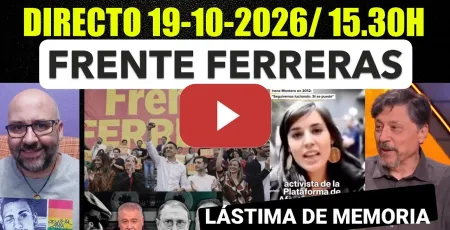 Embedded thumbnail for Directo 19 Octubre de 2026/ 15.30h. Frente Ferreras en marcha, objetivo destruir Podemos.