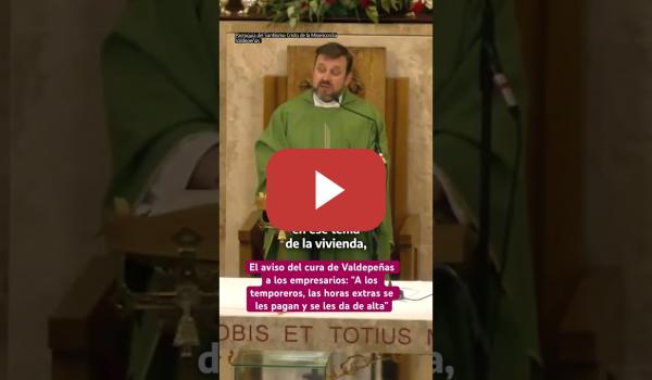 Embedded thumbnail for El CURA de VALDEPEÑAS: “A los temporeros, las horas extras se les pagan”
