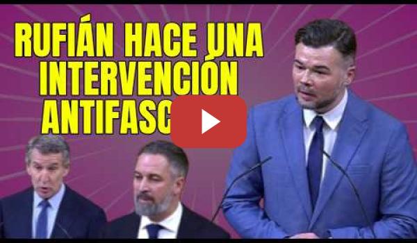 Embedded thumbnail for Rufián hace una intervención antifascista desmontando los Bulos de PP y VOX
