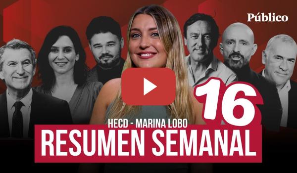 Embedded thumbnail for El RESUMEN SEMANAL de Marina Lobo - 16 - De &#039;Anotop at&#039; a Rufián, de Hernando a Ayuso