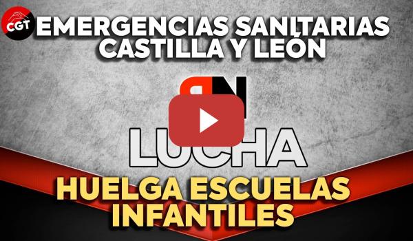 Embedded thumbnail for EN LUCHA 07: Emergencias sanitarias Castilla y León y Huelga de Escuelas Infantiles | CGT EN RED