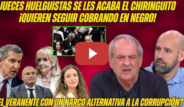 Embedded thumbnail for PATOCHADA AGUIRRE llama DICTADOR a SÁNCHEZ. JUECES HUELGUISTAS COBRAN en NEGRO. FEIJÓO elige ULTRAS