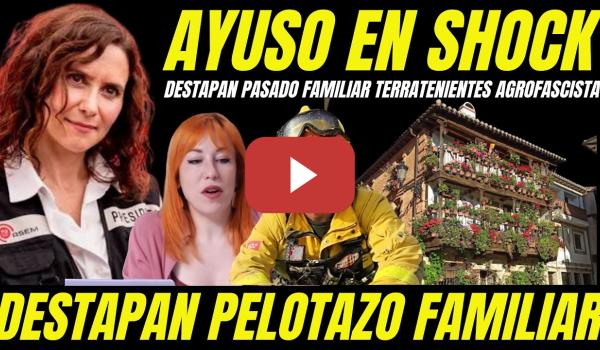 Embedded thumbnail for DESTAPAN PELOTAZO FAMILIA DE AYUSO Y TERRATENIENTES AGROFASCISTAS CULPABLES INCENDIOS FORESTALES