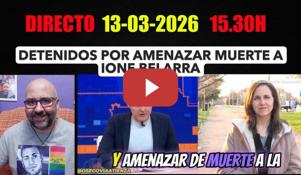 Embedded thumbnail for DIRECTO 13-03-2026/15.30H. Detenidos por amenazar de muerte a Ione Belarra.