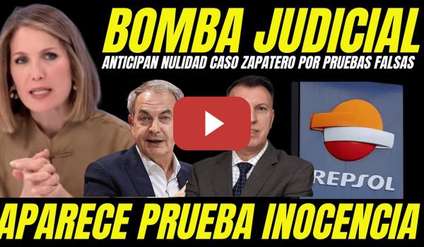 Embedded thumbnail for BOMBAZO "MAGISTRADO ANTICIPA NULIDAD CASO ZAPATERO" MUESTRAN PRUEBA CLAVE INOCENCIA