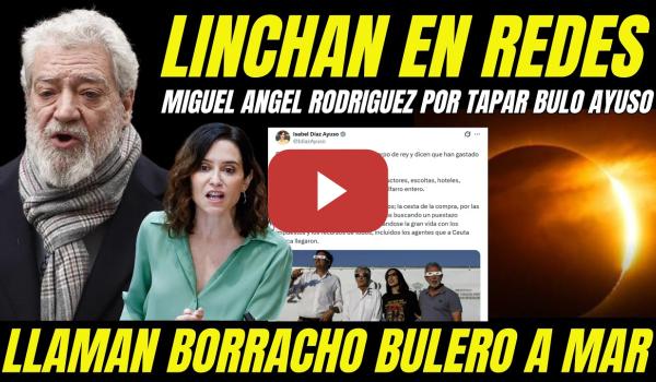 Embedded thumbnail for LINCHAN A MIGUEL ÁNGEL RODRÍGUEZ POR BORRACHO Y SOLTAR BULOS PARA DEFENDER AYUSO COMPRA ÁTICO