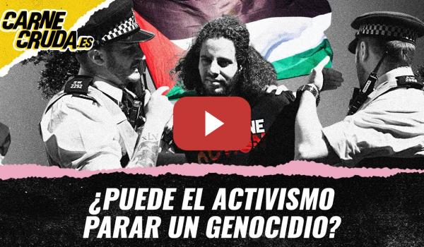 Embedded thumbnail for T12x7 - ¿Puede el activismo parar un genocidio? (CARNE CRUDA)