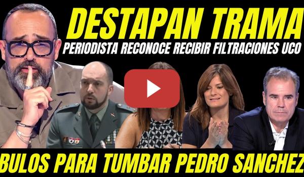 Embedded thumbnail for BOMBAZO "PERIODISTA RECONOCE RECIBIR INFORMES FALSOS DE LA UCO PARA TUMBAR GOBIERNO PEDRO SÁNCHEZ"