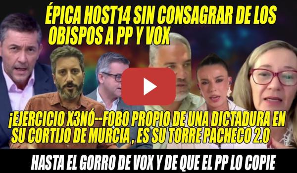 Embedded thumbnail for OJO a la H0ST1A de OBISPOS a PP-VOX x INQUISITORIALES📢TREMENDO ENFADO x Torre-Pacheco 2.0 Jumilla