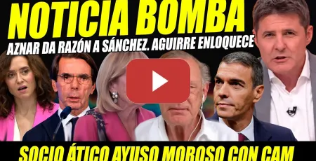 Embedded thumbnail for BOMBAZO: AZNAR DA RAZÓN A SÁNCHEZ. SOCIO ÁTICO MOROSO. AYUSO Y AGUIRRE ENLOQUECIDAS CONTRA TVE
