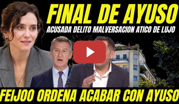 Embedded thumbnail for FEIJÓO DECIDE CARGARSE AYUSO TRAS POSIBLE IMPUTACIÓN DELITO DE MALVERSACIÓN COMPRA ÁTICO DE LUJO