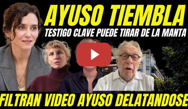 Embedded thumbnail for BOMBAZO "TESTIGO CLAVE COMPRA ÁTICO AYUSO PUEDE TIRAR DE LA MANTA" FILTRAN VIDEO AYUSO DELATÁNDOSE