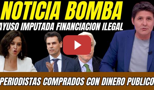 Embedded thumbnail for 🚨 La FISCALÍA IMPUTA a AYUSO por COMPRAR PERIODISTAS con DINERO PÚBLICO ¡SU MARIDO al BANQUILLO!