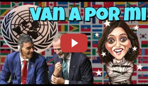 Embedded thumbnail for Pedro Sánchez organiza con la ONU ir a por Ayuso