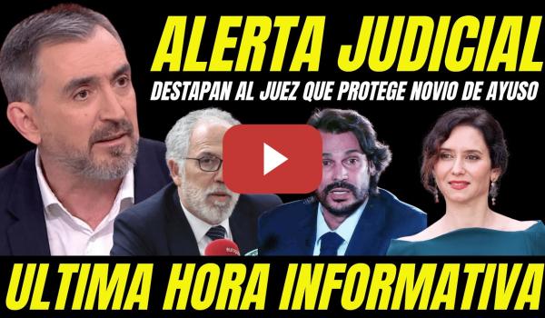 Embedded thumbnail for ESCÁNDALO NOVIO AYUSO "JUEZ DEL PP IMPIDE INVESTIGACIÓN" DESTAPAN PROTECCIÓN JUDICIAL