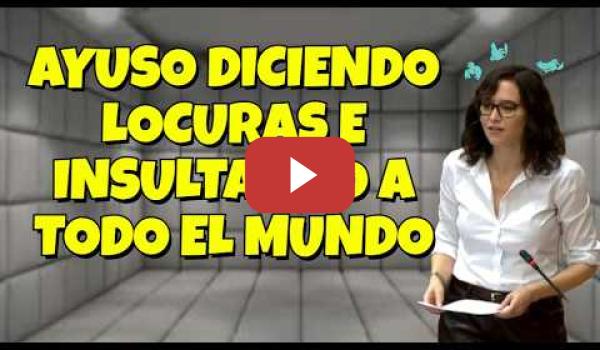 Embedded thumbnail for Ayuso diciendo locuras e insultando a todo el Mundo en la Asamblea de Madrid