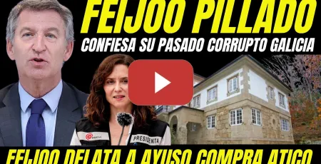 Embedded thumbnail for BOMBAZO "FEIJÓO DELATA A AYUSO POR LA COMPRA ÁTICO Y CONFIESA SU PASADO CORRUPTO EN GALICIA"