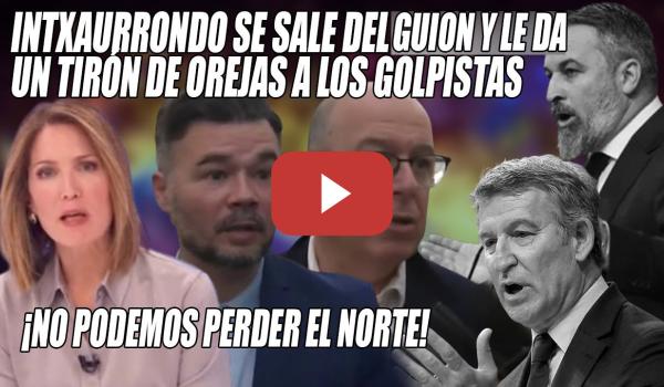 Embedded thumbnail for INTXAURRONDO ESTALLA CONTRA los BOICOTEADORES💢¿Hay algo q PERJUDICA? ¡Nos REPRESENTAN a todos!Rufián