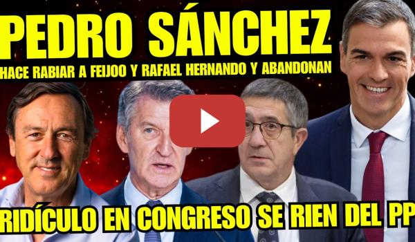 Embedded thumbnail for PEDRO SÁNCHEZ HACE RABIAR A FEIJÓO Y RAFAEL HERNANDO “EL CONGRESO ESTALLA Y SE RÍE DEL PP”