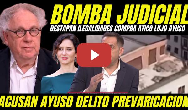 Embedded thumbnail for BOMBAZO "DESTAPAN ILEGALIDADES COMPRA ÁTICO DE LUJO DE AYUSO Y DELITO DE PREVARICACIÓN
