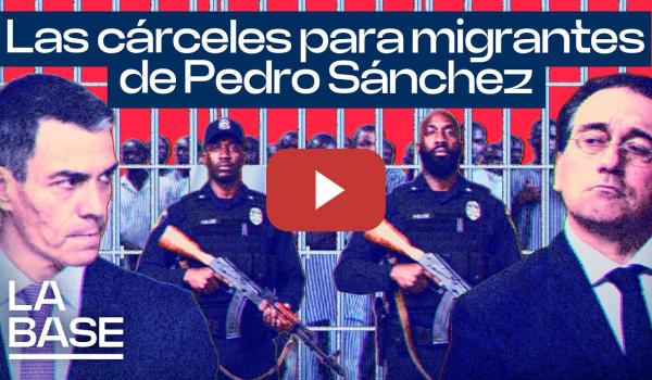 Embedded thumbnail for La Base 6x40 | ¡España abre en Mauritania dos cárceles para migrantes!