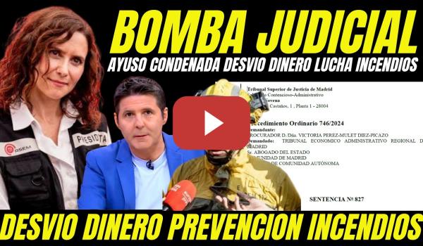Embedded thumbnail for BOMBAZO "AYUSO CONDENADA POR DESVÍO DE DINERO LUCHA CONTRA INCENDIOS BOMBEROS FORESTALES DE MADRID