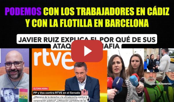 Embedded thumbnail for Podemos con trabajadores del metal y con La Flotilla. Javier Ruiz define a la mafia.