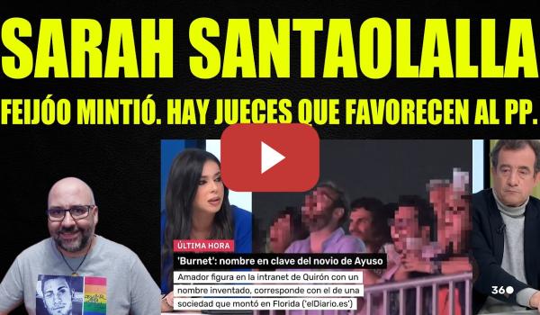 Embedded thumbnail for Sarah Santaolalla, Feijóo mintió. Hay jueces que favorecen al PP.