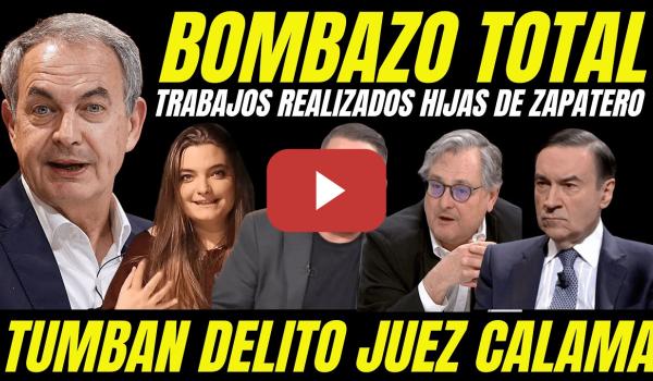 Embedded thumbnail for BOMBA HIJAS ZAPATERO HUNDE ACUSACIÓN DEL JUEZ CALAMA "MUESTRAN TRABAJOS REALIZADOS Y TUMBAN BULOS"