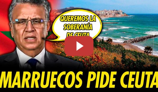 Embedded thumbnail for MARRUECOS PIDE PÚBLICAMENTE LA SOBERANÍA DE CEUTA POR PRIMERA VEZ