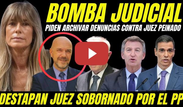 Embedded thumbnail for DESTAPAN AL JUEZ SOBORNADO POR EL PP QUE PIDE ARCHIVAR DENUNCIAS CONTRA JUEZ PEINADO BEGOÑA GÓMEZ