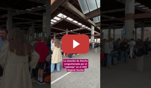 Embedded thumbnail for ‼️ Congestión y colas en Atocha por el “sabotaje” en el AVE Madrid-Sevilla