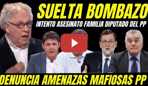 Embedded thumbnail for BOMBAZO "EX DIPUTADO DEL PP DENUNCIA INTENTO ASESINATO DE SU FAMILIA POR DENUNCIAR CORRUPCIÓN PP"