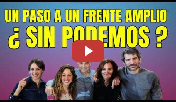Embedded thumbnail for Resumen del acto "Un Paso al Frente" ¿Un Frente Amplio sin PODEMOS?